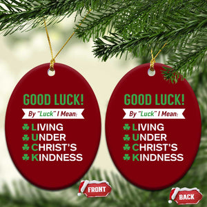 Funny Christian St Patrick's Day Ceramic Ornament Good Luck Mean Living Under Christ's Kindness TS11 Print Your Wear
