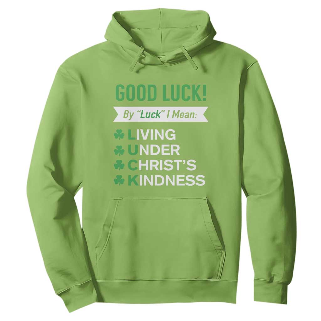 Funny Christian St Patrick's Day Hoodie Good Luck Mean Living Under Christ's Kindness TS11 Lime Print Your Wear