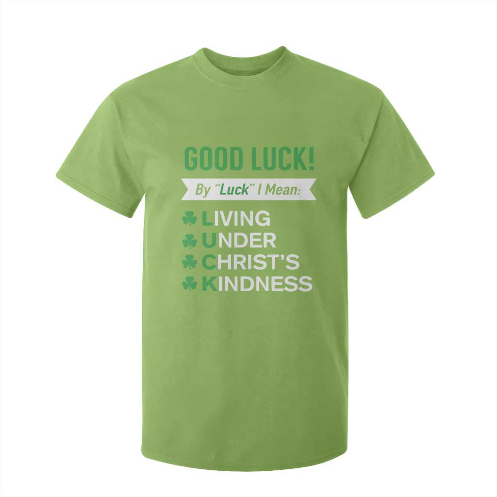 Funny Christian St Patrick's Day T Shirt For Kid Good Luck Mean Living Under Christ's Kindness TS11 Lime Print Your Wear
