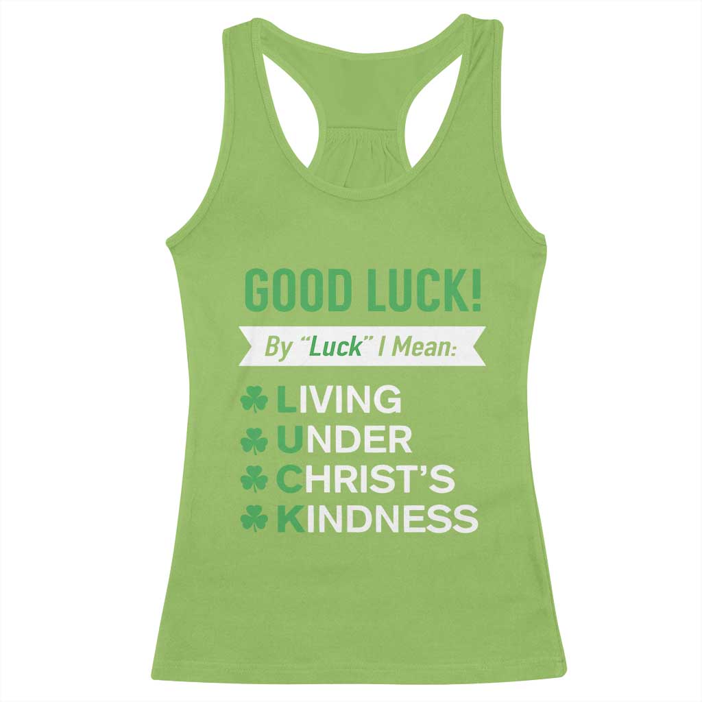 Funny Christian St Patrick's Day Racerback Tank Top Good Luck Mean Living Under Christ's Kindness TS11 Lime Print Your Wear