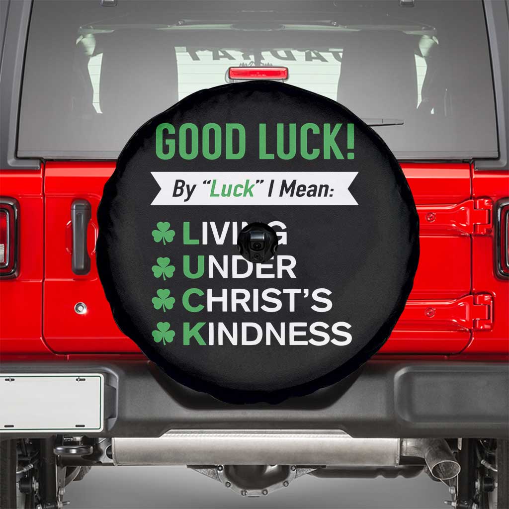 Funny Christian St Patrick's Day Spare Tire Cover Good Luck Mean Living Under Christ's Kindness TS11 Black Print Your Wear