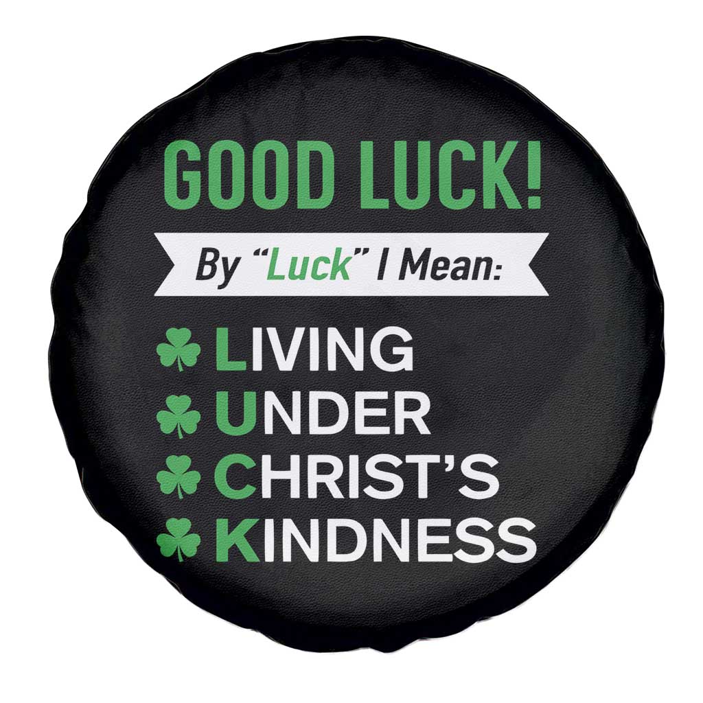 Funny Christian St Patrick's Day Spare Tire Cover Good Luck Mean Living Under Christ's Kindness TS11 Print Your Wear