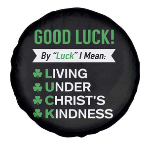 Funny Christian St Patrick's Day Spare Tire Cover Good Luck Mean Living Under Christ's Kindness TS11 Print Your Wear