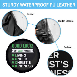Funny Christian St Patrick's Day Spare Tire Cover Good Luck Mean Living Under Christ's Kindness TS11 Print Your Wear