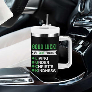 Funny Christian St Patrick's Day Tumbler With Handle Good Luck Mean Living Under Christ's Kindness TS11 Print Your Wear