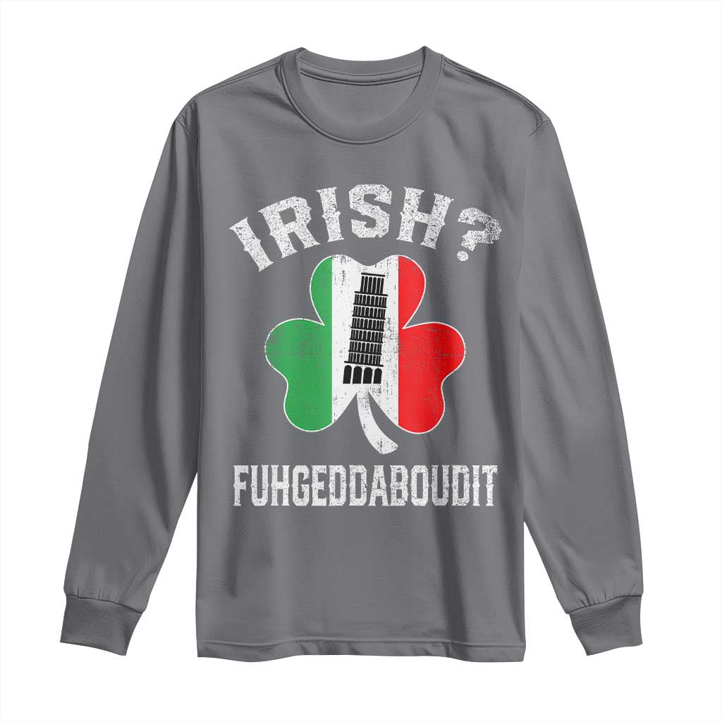Funny St Patrick's Day Italian Long Sleeve Shirt Irish Fuhgeddaboudit Pisa Tower Shamrock TS11 Charcoal Print Your Wear