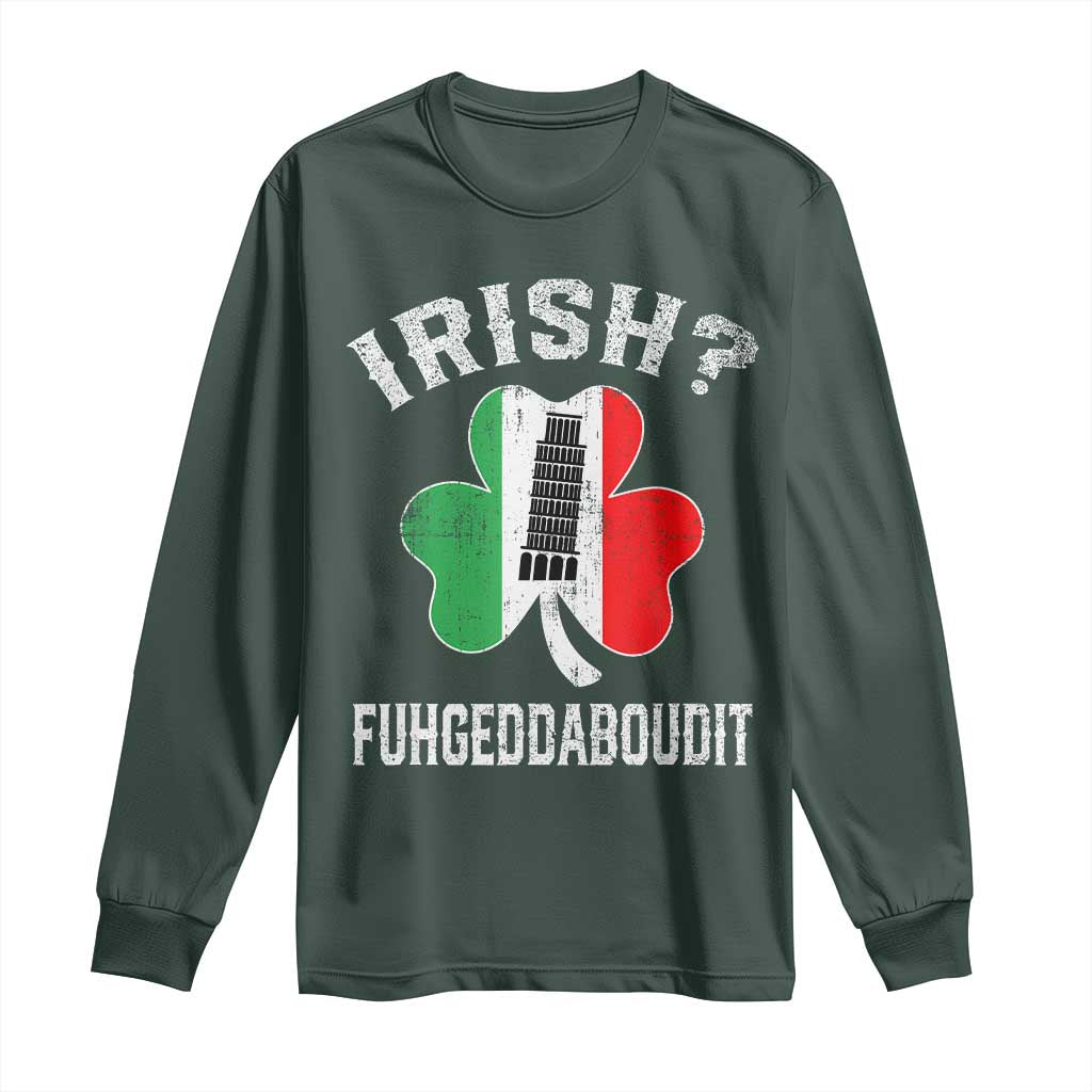 Funny St Patrick's Day Italian Long Sleeve Shirt Irish Fuhgeddaboudit Pisa Tower Shamrock TS11 Dark Forest Green Print Your Wear