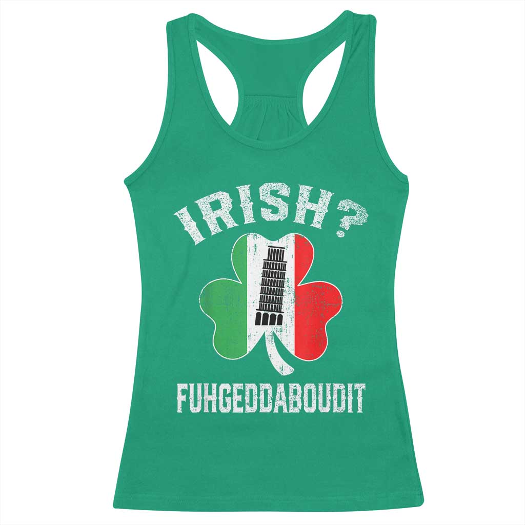 Funny St Patrick's Day Italian Racerback Tank Top Irish Fuhgeddaboudit Pisa Tower Shamrock TS11 Irish Green Print Your Wear