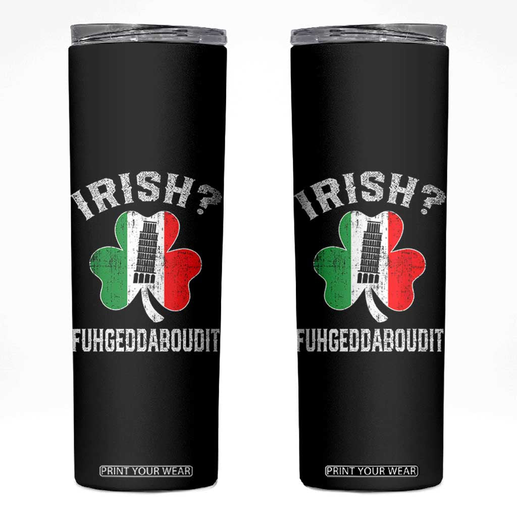 Funny St Patrick's Day Italian Skinny Tumbler Irish Fuhgeddaboudit Pisa Tower Shamrock TS11 Black Print Your Wear