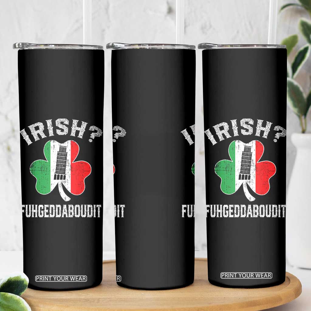 Funny St Patrick's Day Italian Skinny Tumbler Irish Fuhgeddaboudit Pisa Tower Shamrock TS11 Print Your Wear