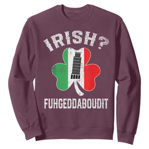 Funny St Patrick's Day Italian Sweatshirt Irish Fuhgeddaboudit Pisa Tower Shamrock TS11 Maroon Print Your Wear