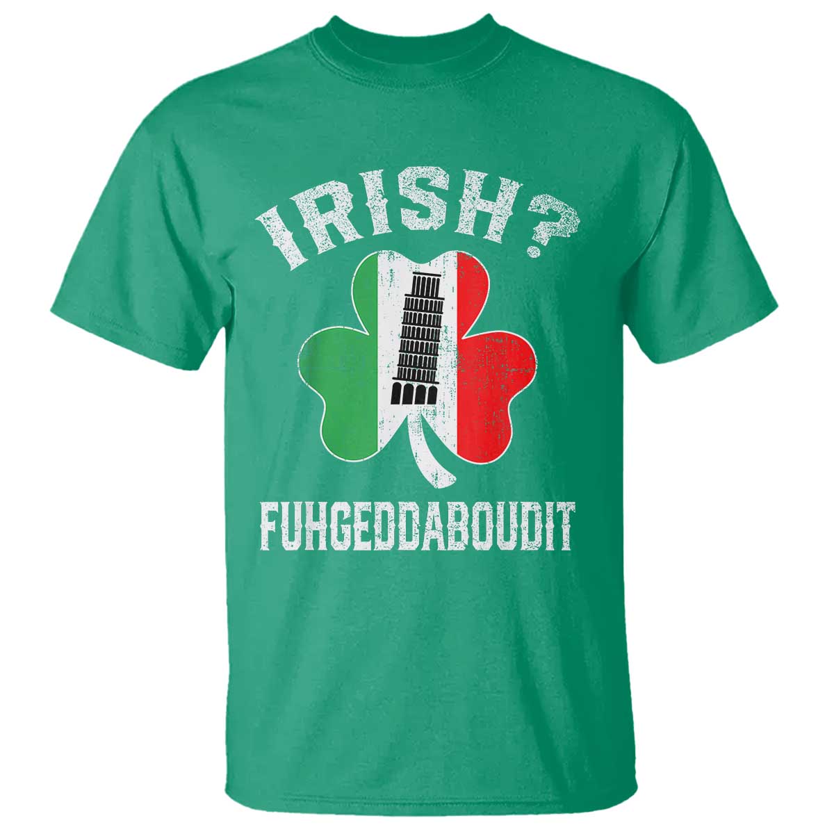 Funny St Patrick's Day Italian T Shirt Irish Fuhgeddaboudit Pisa Tower Shamrock TS11 Irish Green Print Your Wear