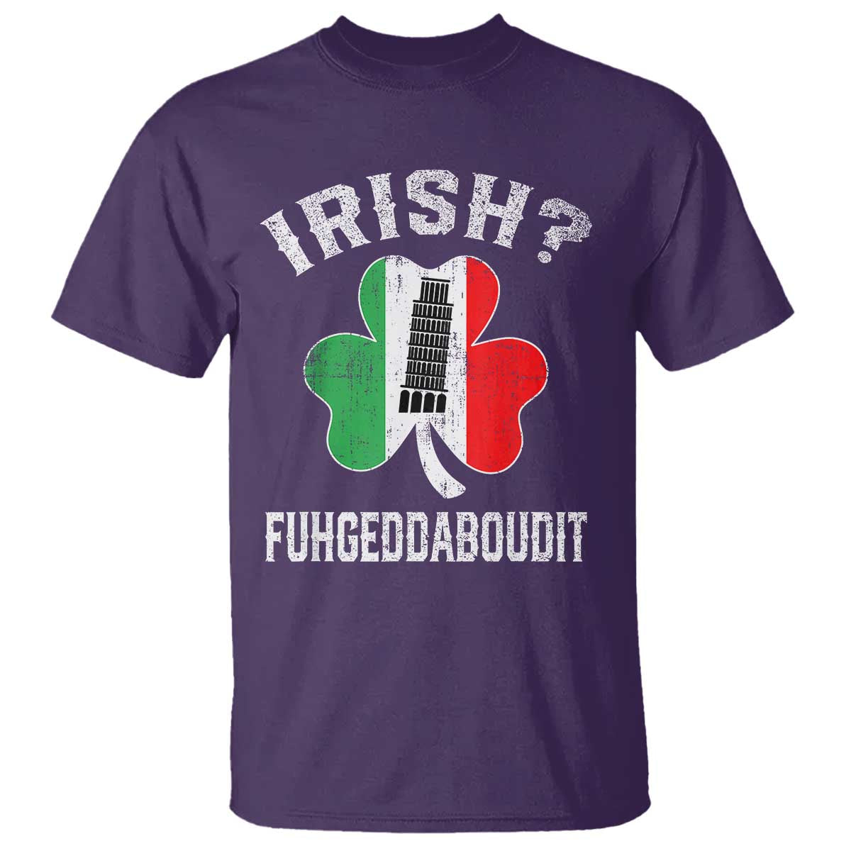 Funny St Patrick's Day Italian T Shirt Irish Fuhgeddaboudit Pisa Tower Shamrock TS11 Purple Print Your Wear