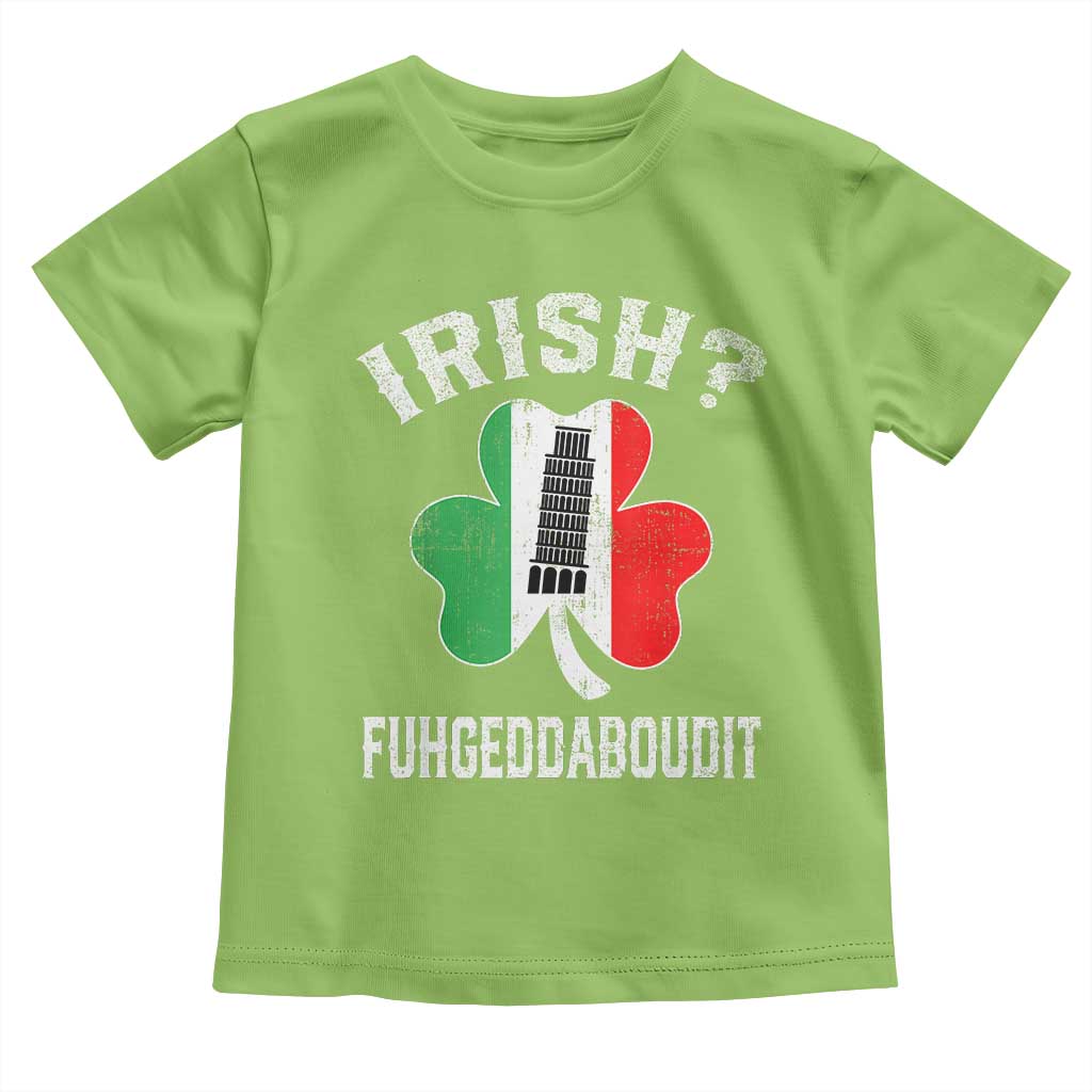 Funny St Patrick's Day Italian Toddler T Shirt Irish Fuhgeddaboudit Pisa Tower Shamrock TS11 Lime Print Your Wear
