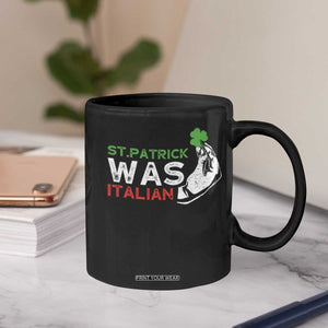 Funny St Patrick Was Italian Coffee Mug St Patrick's Day Italian Pinched Fingers Shamrock TS11 Print Your Wear