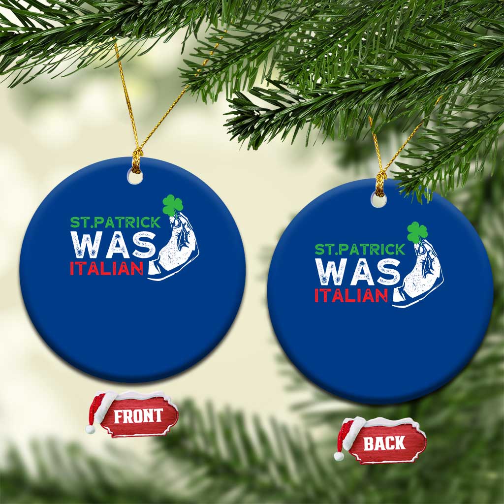 Funny St Patrick Was Italian Ceramic Ornament St Patrick's Day Italian Pinched Fingers Shamrock TS11 1pc Blue Print Your Wear