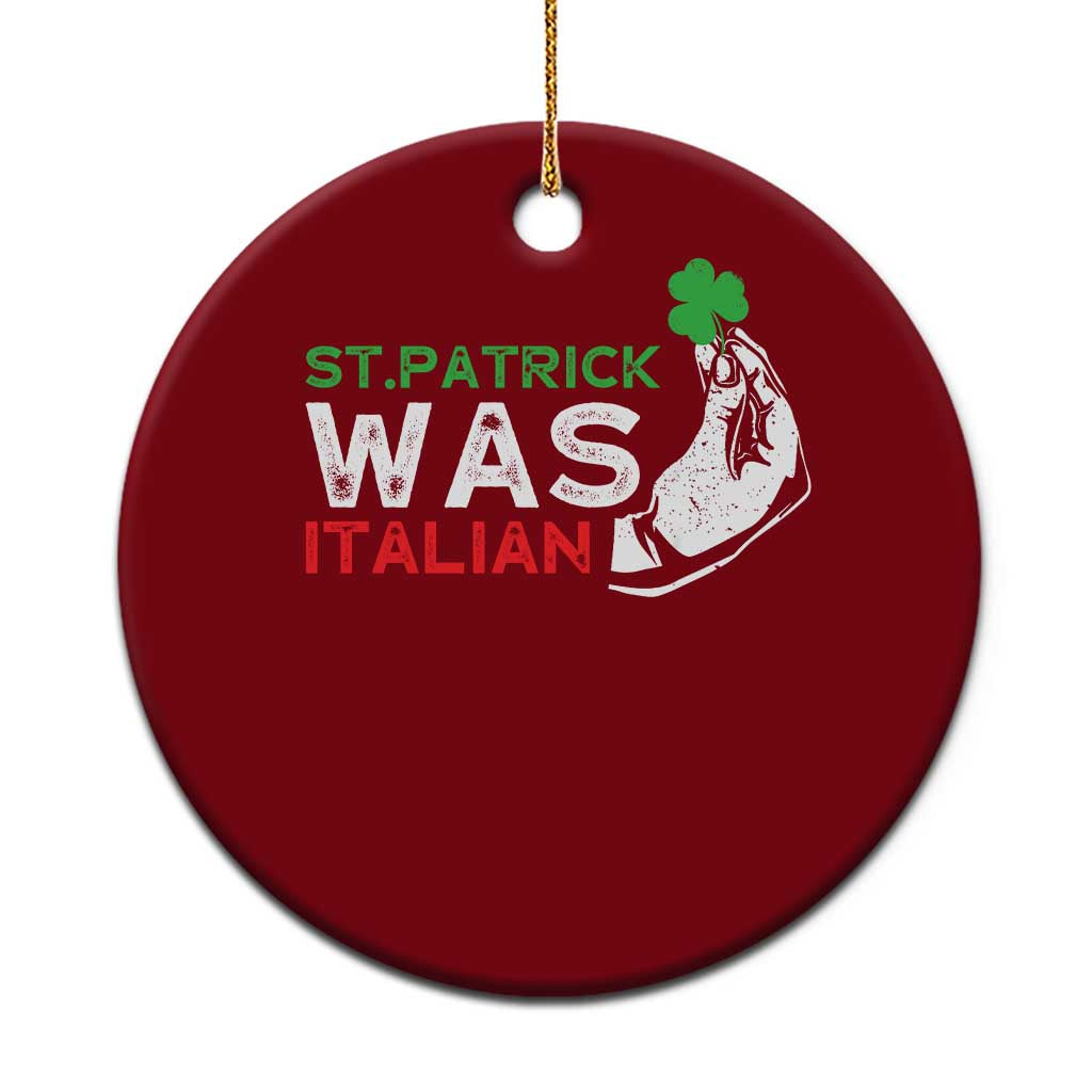 Funny St Patrick Was Italian Ceramic Ornament St Patrick's Day Italian Pinched Fingers Shamrock TS11 1pc Red Print Your Wear