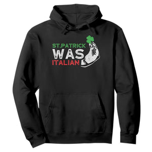 Funny St Patrick Was Italian Hoodie St Patrick's Day Italian Pinched Fingers Shamrock TS11 Black Print Your Wear