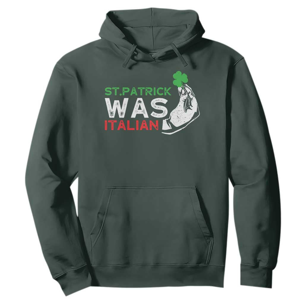 Funny St Patrick Was Italian Hoodie St Patrick's Day Italian Pinched Fingers Shamrock TS11 Dark Forest Green Print Your Wear