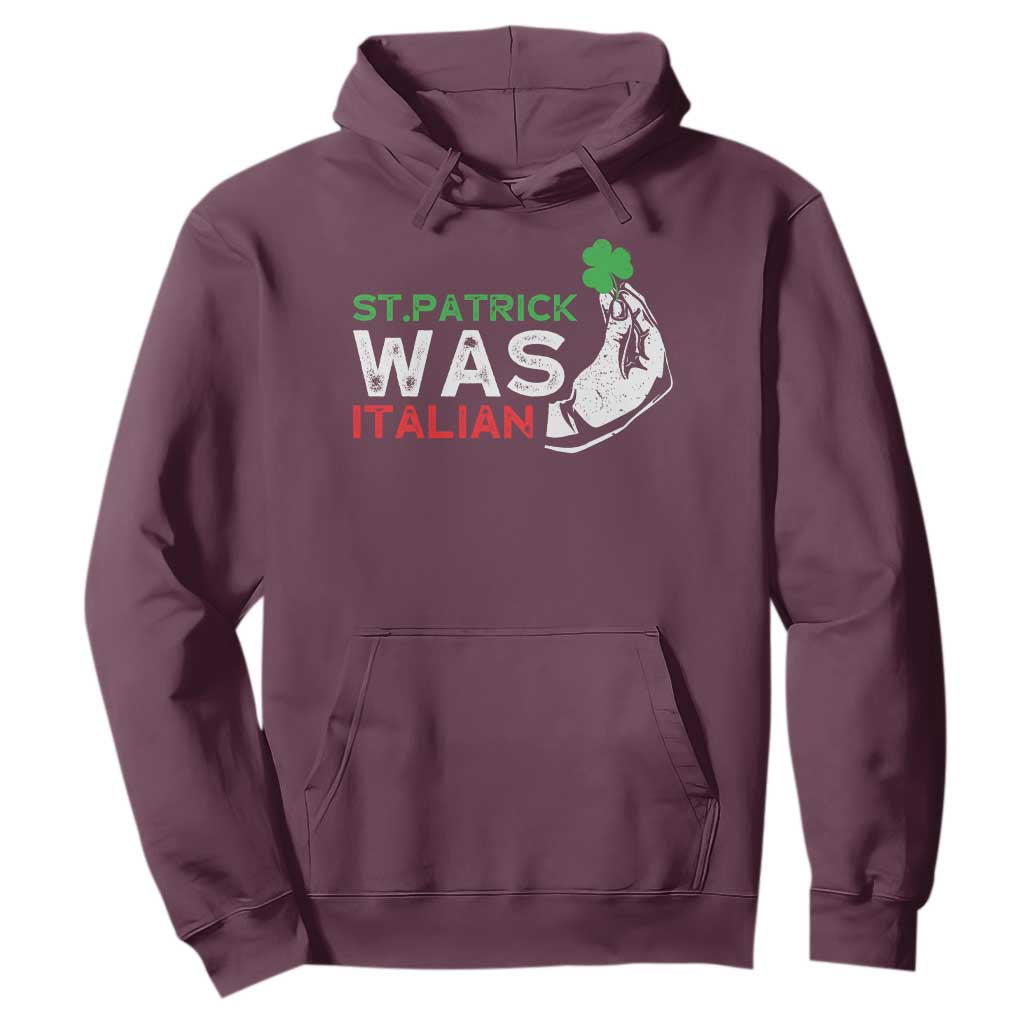 Funny St Patrick Was Italian Hoodie St Patrick's Day Italian Pinched Fingers Shamrock TS11 Maroon Print Your Wear