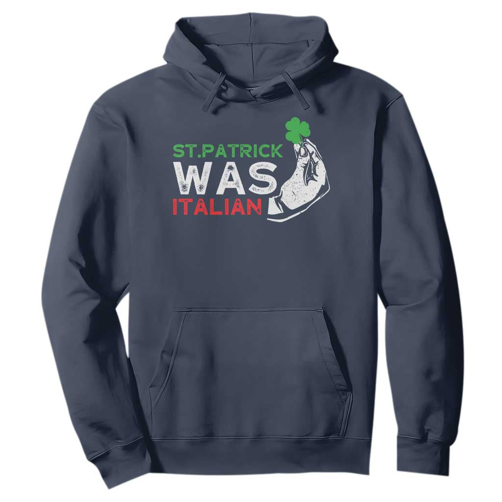 Funny St Patrick Was Italian Hoodie St Patrick's Day Italian Pinched Fingers Shamrock TS11 Navy Print Your Wear