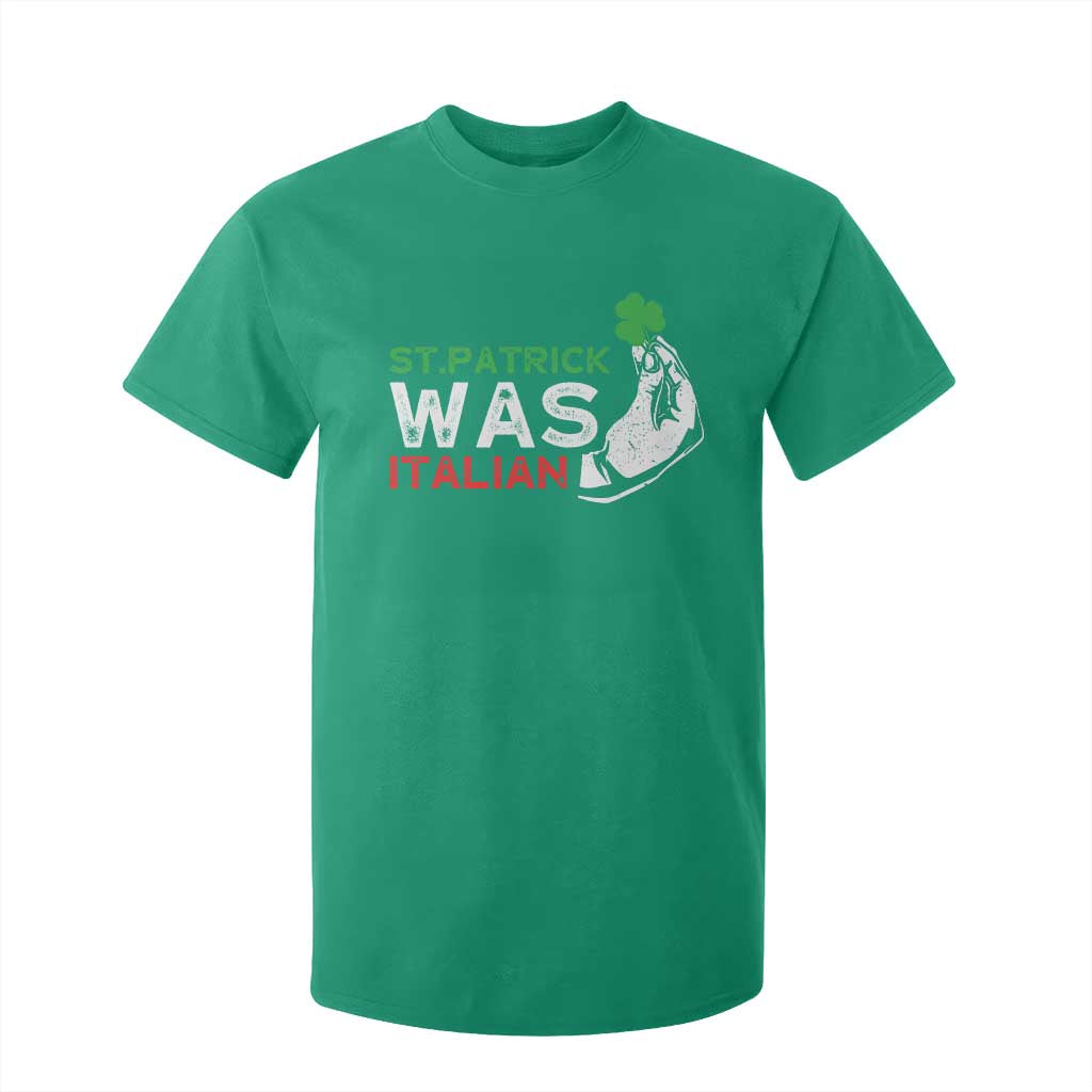 Funny St Patrick Was Italian T Shirt For Kid St Patrick's Day Italian Pinched Fingers Shamrock TS11 Irish Green Print Your Wear