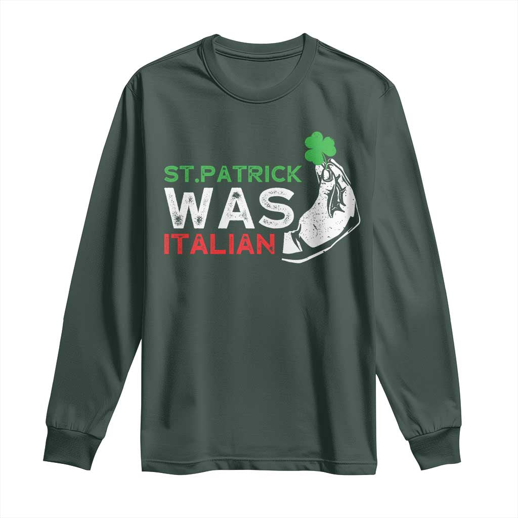 Funny St Patrick Was Italian Long Sleeve Shirt St Patrick's Day Italian Pinched Fingers Shamrock TS11 Dark Forest Green Print Your Wear