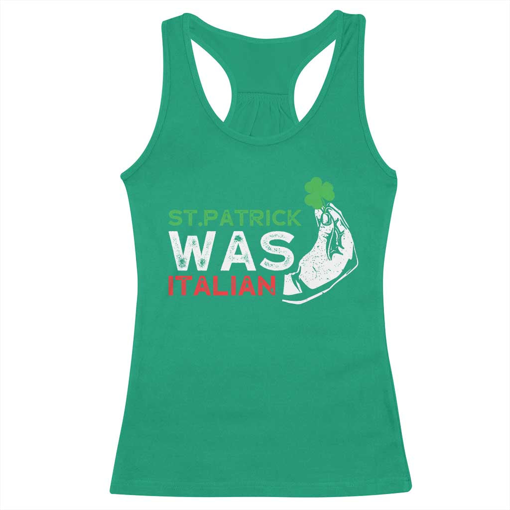Funny St Patrick Was Italian Racerback Tank Top St Patrick's Day Italian Pinched Fingers Shamrock TS11 Irish Green Print Your Wear