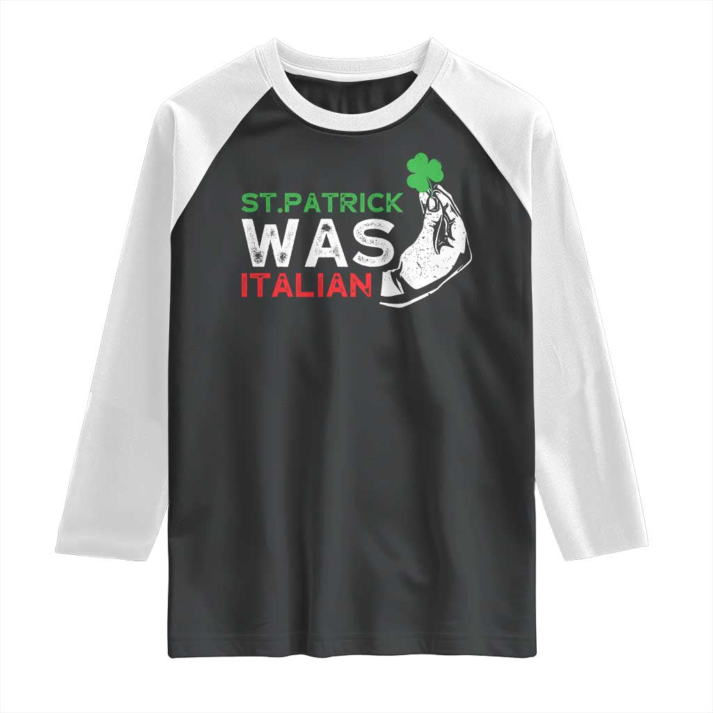 Funny St Patrick Was Italian Raglan Shirt St Patrick's Day Italian Pinched Fingers Shamrock TS11 Black White Print Your Wear