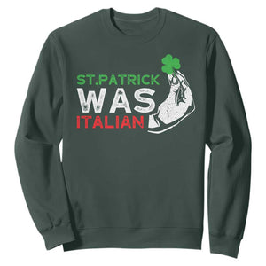 Funny St Patrick Was Italian Sweatshirt St Patrick's Day Italian Pinched Fingers Shamrock TS11 Dark Forest Green Print Your Wear