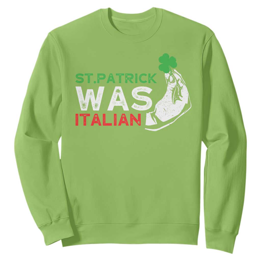 Funny St Patrick Was Italian Sweatshirt St Patrick's Day Italian Pinched Fingers Shamrock TS11 Lime Print Your Wear