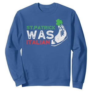 Funny St Patrick Was Italian Sweatshirt St Patrick's Day Italian Pinched Fingers Shamrock TS11 Royal Blue Print Your Wear