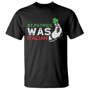Funny St Patrick Was Italian T Shirt St Patrick's Day Italian Pinched Fingers Shamrock TS11 Black Print Your Wear
