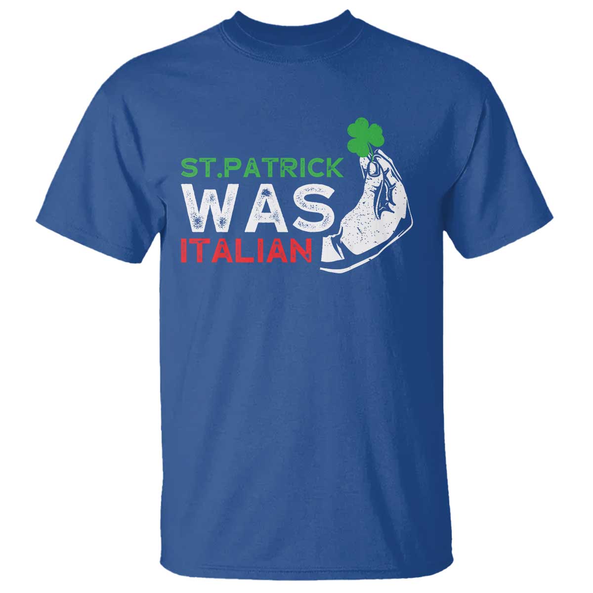 Funny St Patrick Was Italian T Shirt St Patrick's Day Italian Pinched Fingers Shamrock TS11 Royal Blue Print Your Wear