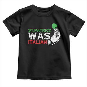 Funny St Patrick Was Italian Toddler T Shirt St Patrick's Day Italian Pinched Fingers Shamrock TS11 Black Print Your Wear