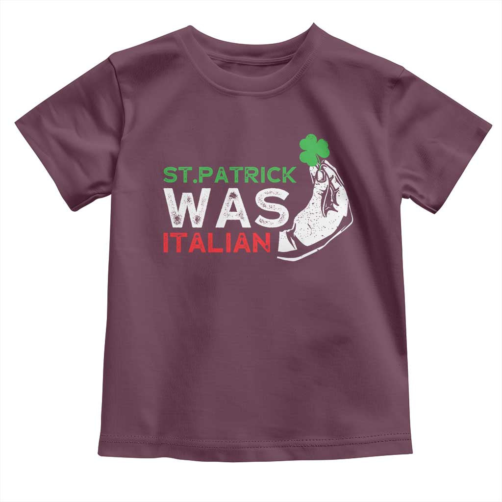 Funny St Patrick Was Italian Toddler T Shirt St Patrick's Day Italian Pinched Fingers Shamrock TS11 Maroon Print Your Wear