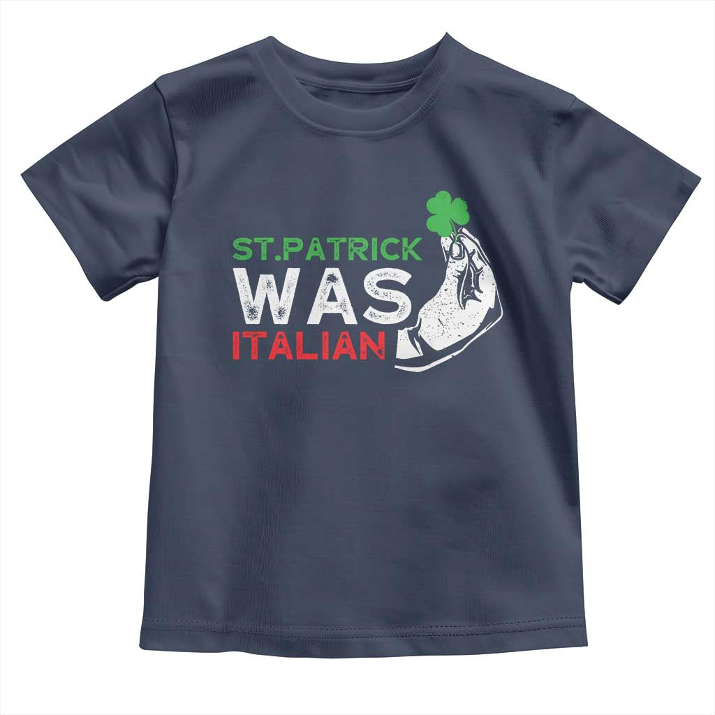 Funny St Patrick Was Italian Toddler T Shirt St Patrick's Day Italian Pinched Fingers Shamrock TS11 Navy Print Your Wear
