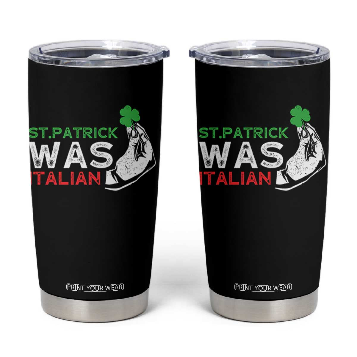 Funny St Patrick Was Italian Tumbler Cup St Patrick's Day Italian Pinched Fingers Shamrock TS11 Black Print Your Wear