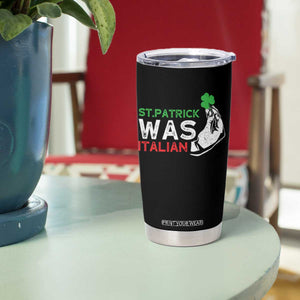 Funny St Patrick Was Italian Tumbler Cup St Patrick's Day Italian Pinched Fingers Shamrock TS11 Print Your Wear