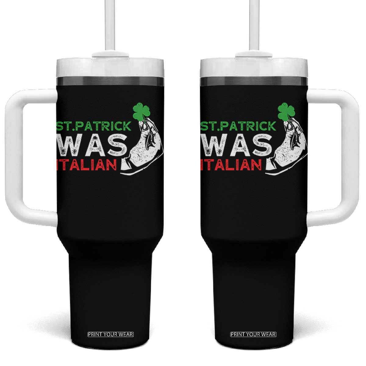 Funny St Patrick Was Italian Tumbler With Handle St Patrick's Day Italian Pinched Fingers Shamrock TS11 One Size: 40 oz Black Print Your Wear