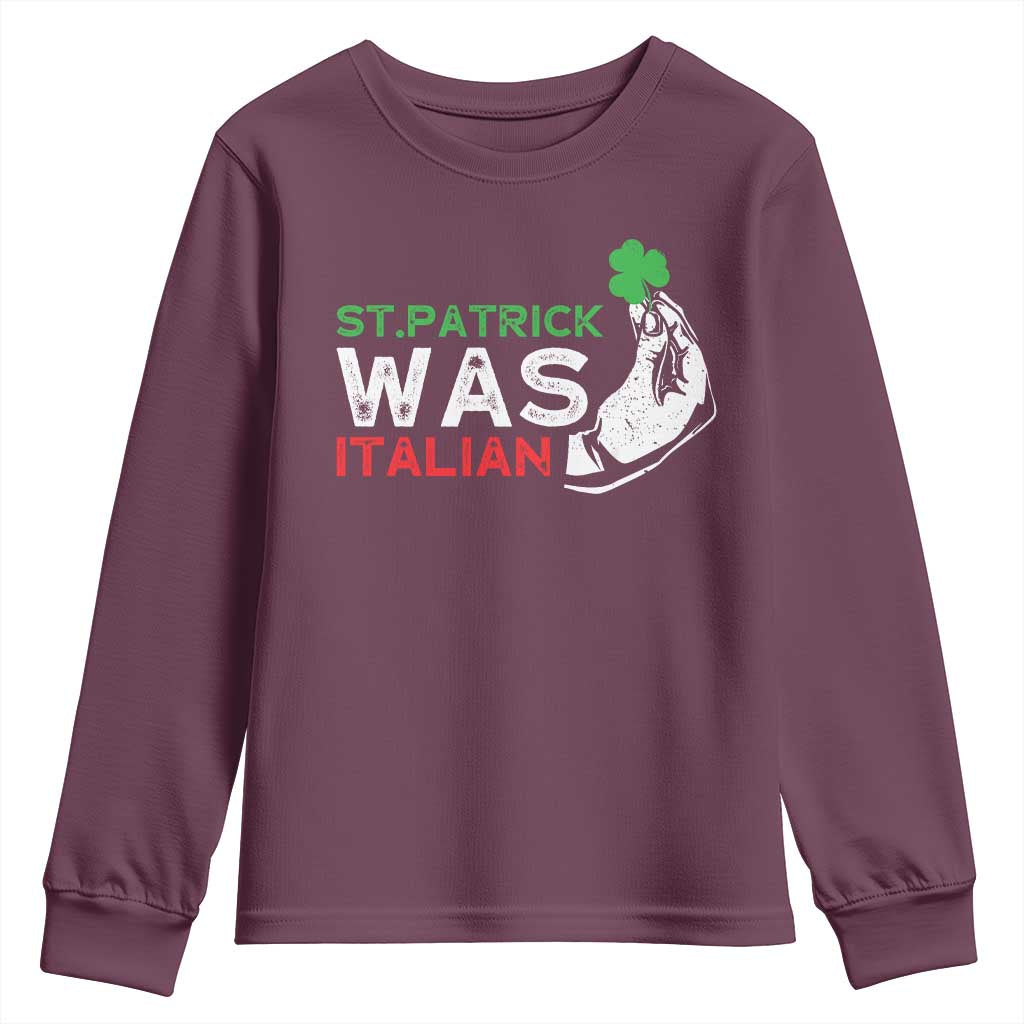 Funny St Patrick Was Italian Youth Sweatshirt St Patrick's Day Italian Pinched Fingers Shamrock TS11 Maroon Print Your Wear