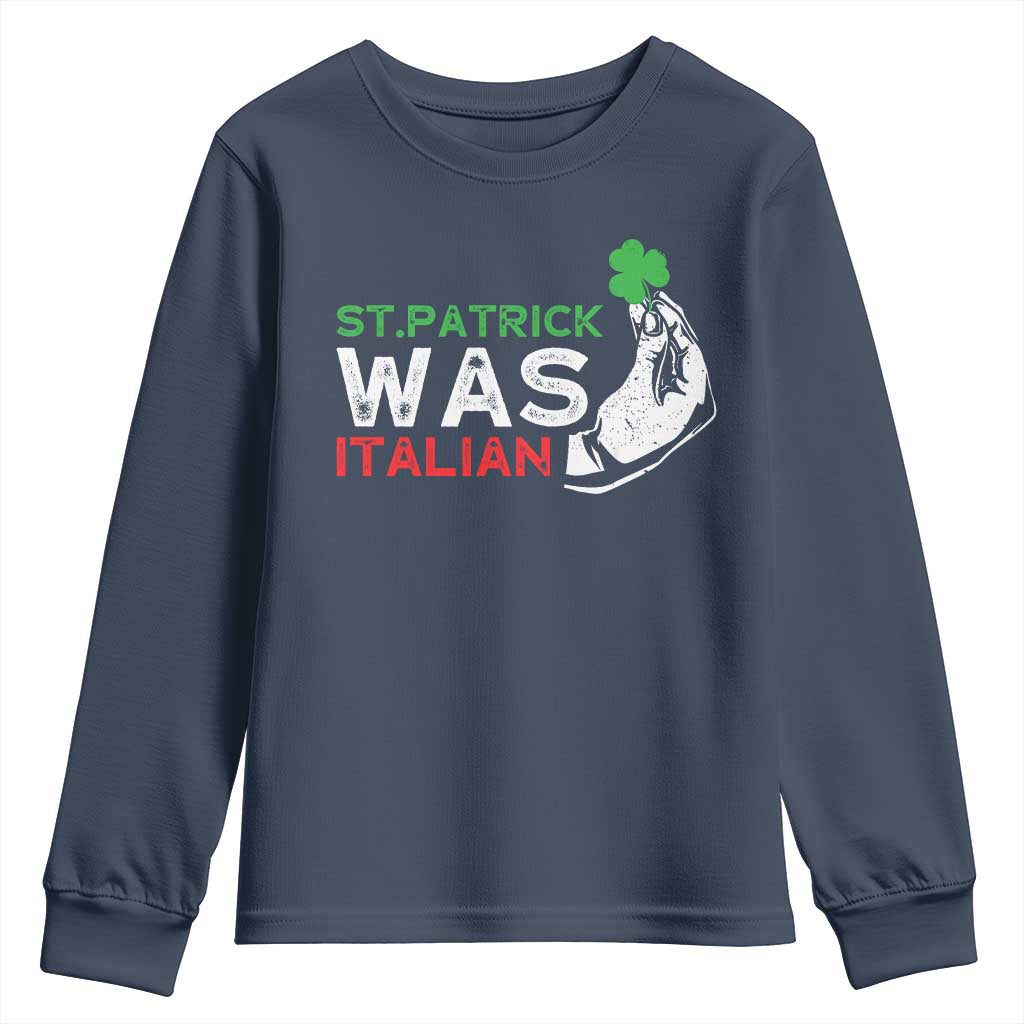 Funny St Patrick Was Italian Youth Sweatshirt St Patrick's Day Italian Pinched Fingers Shamrock TS11 Navy Print Your Wear