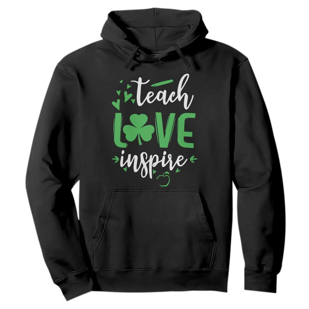St Patrick's Day Teach Love Inspire Hoodie Teacher Shamrock TS11 Black Print Your Wear