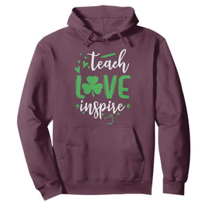 St Patrick's Day Teach Love Inspire Hoodie Teacher Shamrock TS11 Maroon Print Your Wear