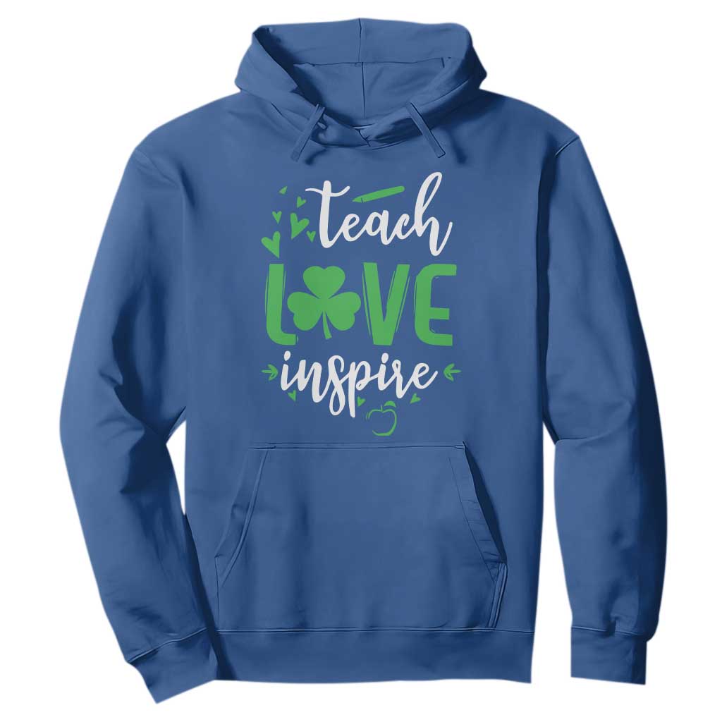 St Patrick's Day Teach Love Inspire Hoodie Teacher Shamrock TS11 Royal Blue Print Your Wear