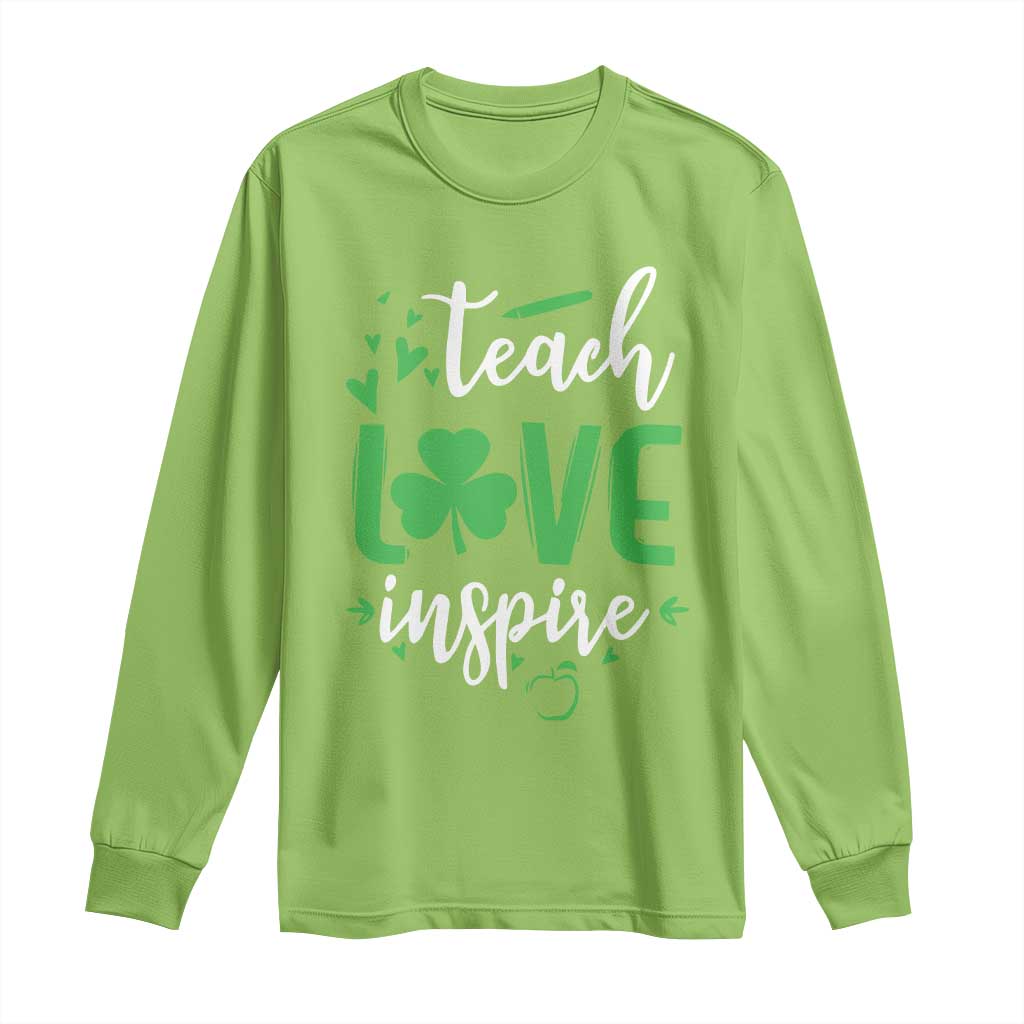 St Patrick's Day Teach Love Inspire Long Sleeve Shirt Teacher Shamrock TS11 Lime Print Your Wear