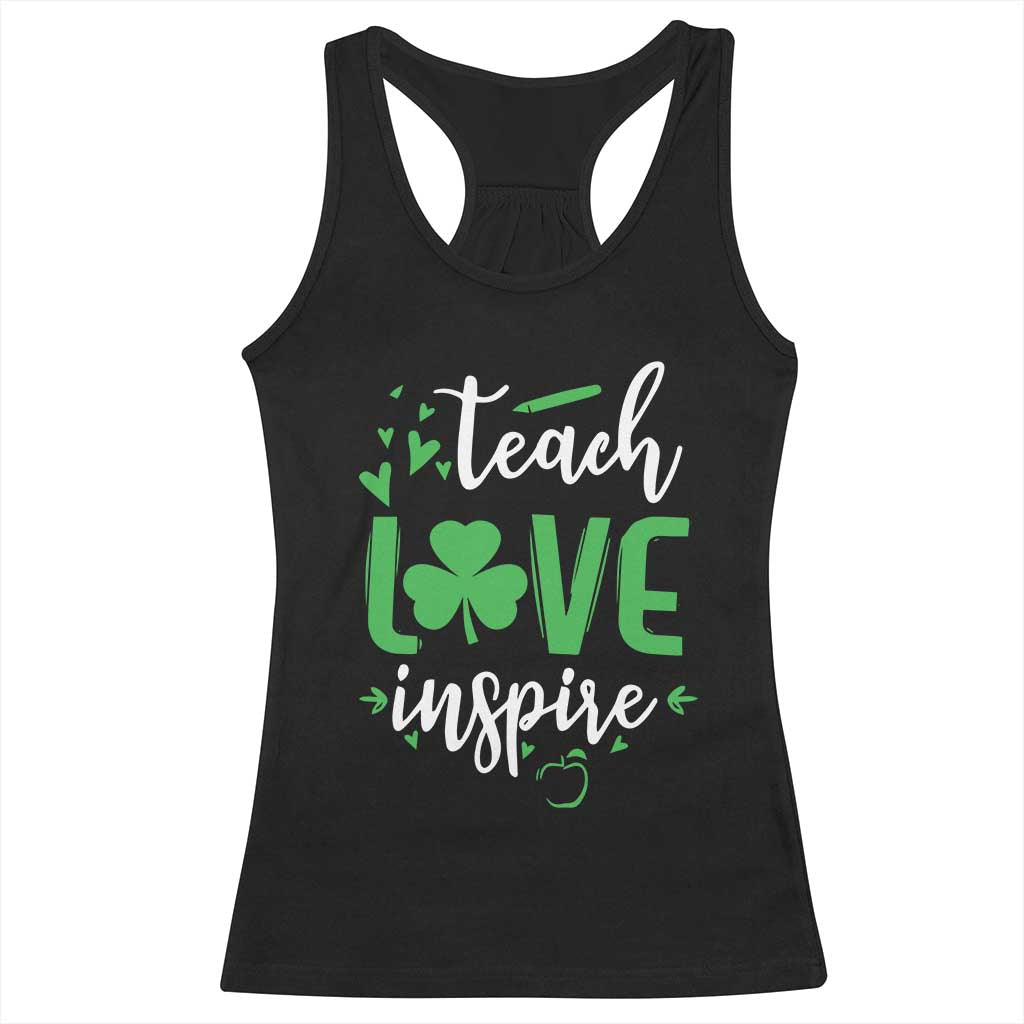 St Patrick's Day Teach Love Inspire Racerback Tank Top Teacher Shamrock TS11 Black Print Your Wear