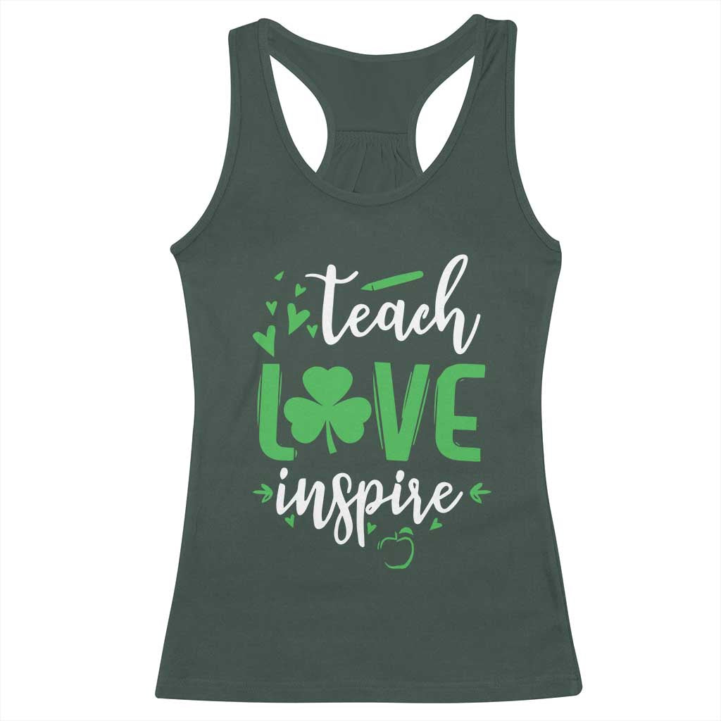 St Patrick's Day Teach Love Inspire Racerback Tank Top Teacher Shamrock TS11 Dark Forest Green Print Your Wear