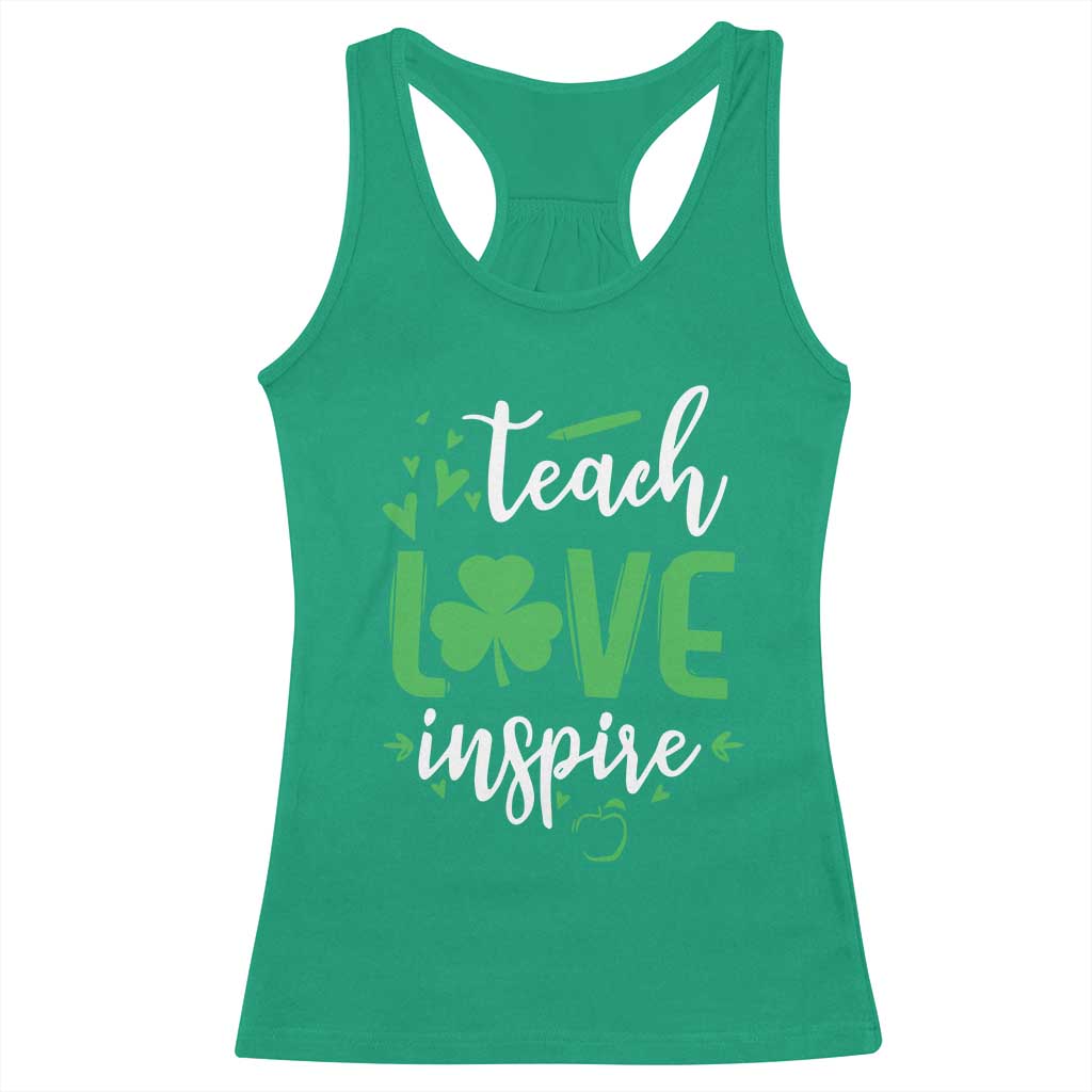St Patrick's Day Teach Love Inspire Racerback Tank Top Teacher Shamrock TS11 Irish Green Print Your Wear