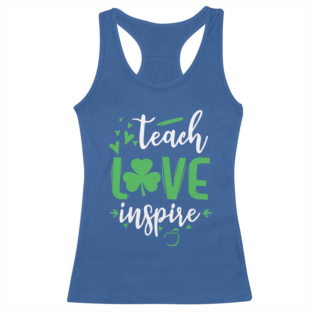 St Patrick's Day Teach Love Inspire Racerback Tank Top Teacher Shamrock TS11 Royal Blue Print Your Wear
